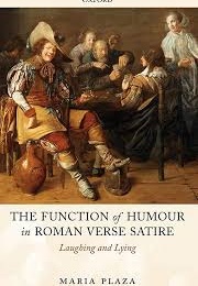 The Function of Humour in Roman Verse Satire (Maria Plaza)