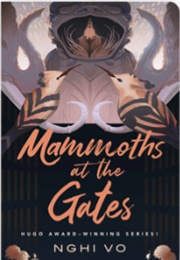 Mammoths at the Gates (Nghi Vo)