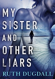 My Sister and Other Liars (Ruth Dugdall)