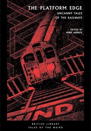 The Platform Edge - Uncanny Tales of the Railways (Various)