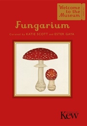 Fungarium (Katie Scott and Ester Gaya)