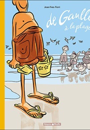 De Gaulle at the Beach (Jean-Yves Ferri)