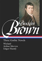 Charles Brockden Brown: Three Gothic Novels (Charles Brockden Brown)