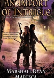 An Import of Intrigue (Marshall Ryan Maresca)
