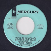You'll Drive Me Back (Into Her Arms Again) - Faron Young