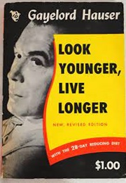 Look Younger, Live Longer (Gayelord Hauser)