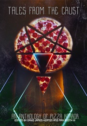 Tales From the Crust: An Anthology of Pizza Horror (Various)