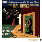 Celebration on the Planet Mars: A Tribute to Raymond Scott the Beau Hunks Sextette