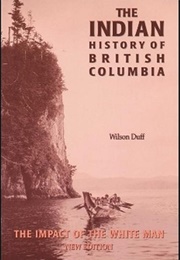 The Indian History of British Columbia: The Impact of the White Man (Wilson Duff)