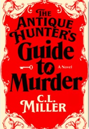 The Antique Hunter&#39;s Guide to Murder (C.L. Miller)