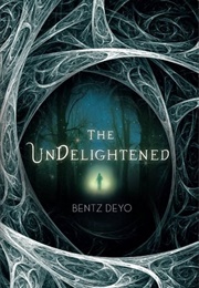 The Undelightened (Bentz Deyo)