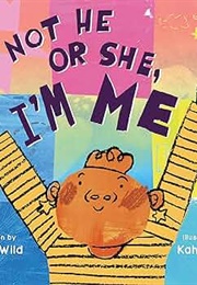 Not He or She, I'm Me (A.M. Wild)