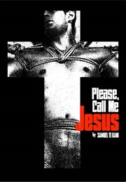 Please, Call Me Jesus (Samuel Te Kani)