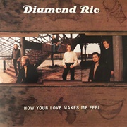 How Your Love Makes Me Feel - Diamond Rio
