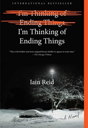 I&#39;m Thinking of Ending Things (Iain Reid)