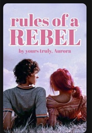 Rules of a Rebel (Yourstrulyaurora)