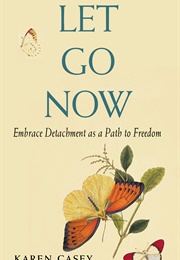 Let Go Now: Embrace Detachment as a Path to Freedom (Karen Casey)