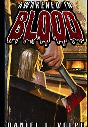 Awakened in Blood (Daniel J. Volpe)