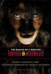 The Making of a Monster Vampires and Werewolves (Adelaide Bennet)