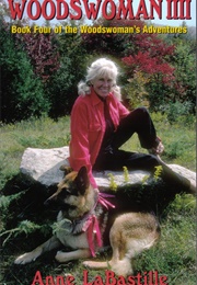 Woodswoman IIII (Anne Labastille)