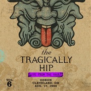 The Tragically Hip - Live From the Vault Vol. 6