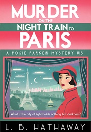 Murder on the Night Train to Paris (L.B. Hathaway)