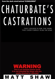 Chaturbate's Castrations (Matt Shaw)