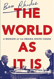 The World as It Is: Inside the Obama White House (Ben Rhodes)