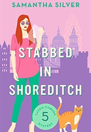 Stabbed in Shoreditch (Samantha Silver)