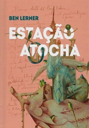 Estação Atocha (Ben Lerner)