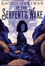 In the Serpent's Wake (Rachel Hartman)