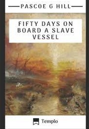 Fifty Days Aboard a Slave Vessel (Hill)