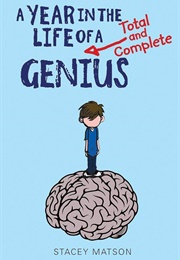 A Year in the of Life a Complete and Total Genius (Stacey Matson)