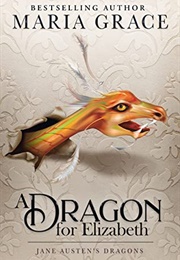 A Dragon for Elizabeth (Maria Grace)