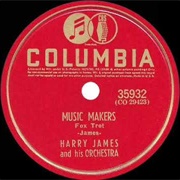 Music Makers - 	Harry James