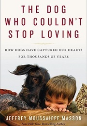 The Dog Who Couldn't Stop Loving (Jeffrey Moussaieff Masson)