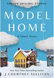 Model Home (J. Courtney Sullivan)
