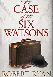 The Case of the Six Watsons (Robert Ryan)