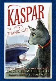 Kaspar the Titanic Cat (Morpurgo, Michael)