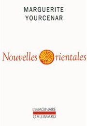 Nouvelles Orientales (Marguerite Yourcenar)