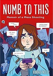 Numb to This: Memoir of a Mass Shooting (Kindra Neely)