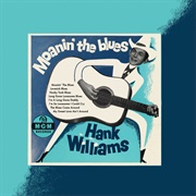 Moanin' the Blues (Hank Williams, 1952)