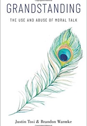 Grandstanding (Justin Tosit & Brandon Warmke)