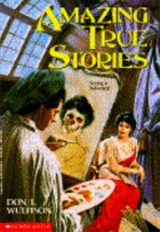 Amazing True Stories (Don L. Wulffson)