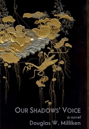 Our Shadow's Voice (Douglas W. Milliken)