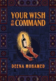 Your Wish Is My Command (Deena Mohamed)