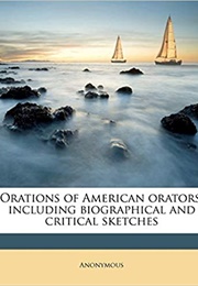 Orations of American Orators, Including Biographical and Critical Sketches (Anonymous)