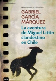 La Aventura De Miguel Littin Clandestino En Chile (Gabriel García Márquez)