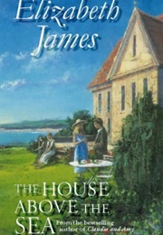 The House Above the Sea (Elizabeth James)