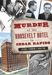 Murder at the Roosevelt Hotel in Cedar Rapids (Diane Fannon-Langton)